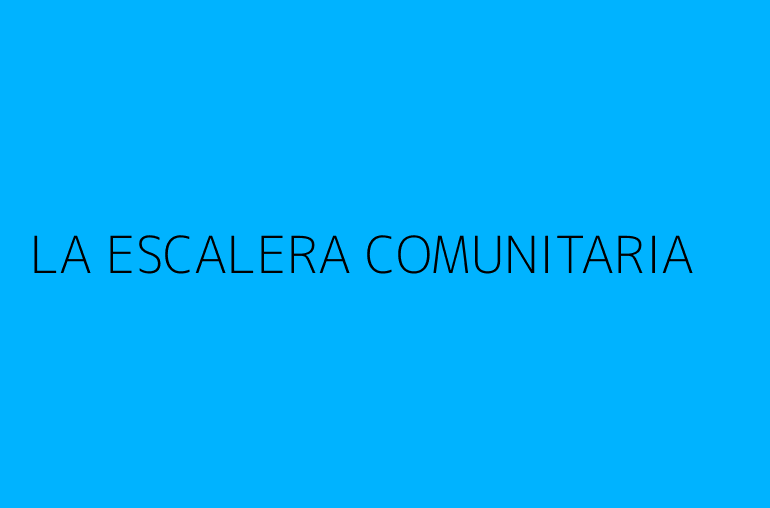 LA ESCALERA COMUNITARIA